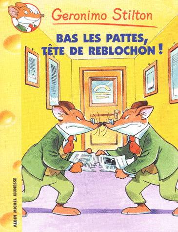 Geronimo Stilton : Bas les pattes tête de reblochon!