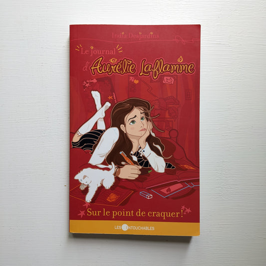 Le journal d'Aurélie Laflamme : #2 Sur le point de craquer!