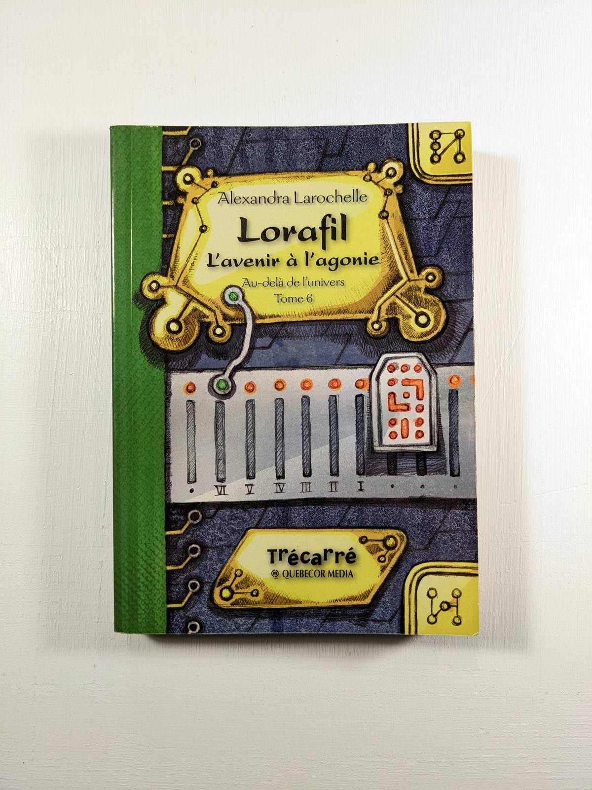 Au-delà de l'univers : #6 Lorafil L'avenir à l'agonie