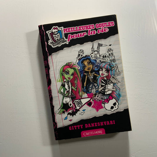 Monster High : #1 Meilleures goules pour la vie
