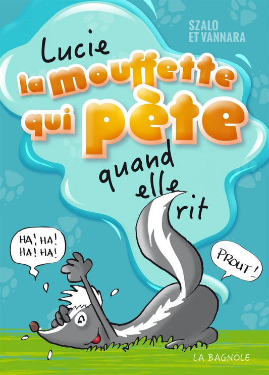 Lucie, la mouffette qui pète quand elle rit