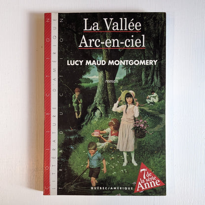 La vallée Arc-en-ciel (Anne... la maison aux pignons verts #7)