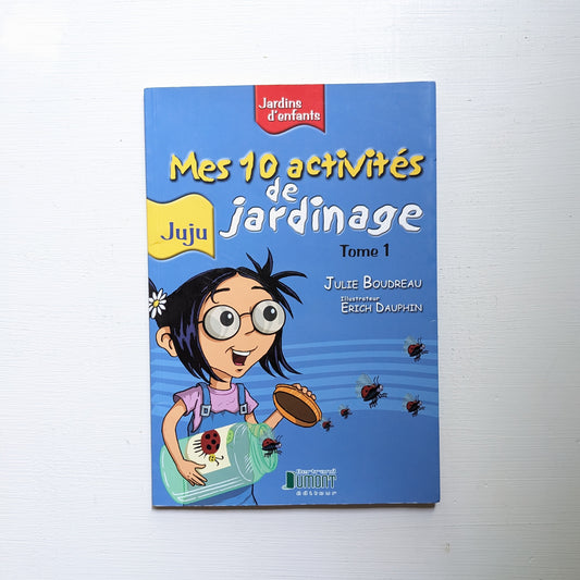 Juju : Mes 10 activités de jardinage tome 1