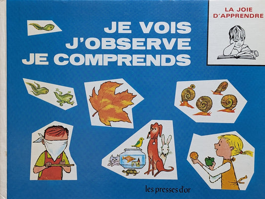 La joie d'apprendre : Je découvre l'alphabet / Je vois j'observe je comprends