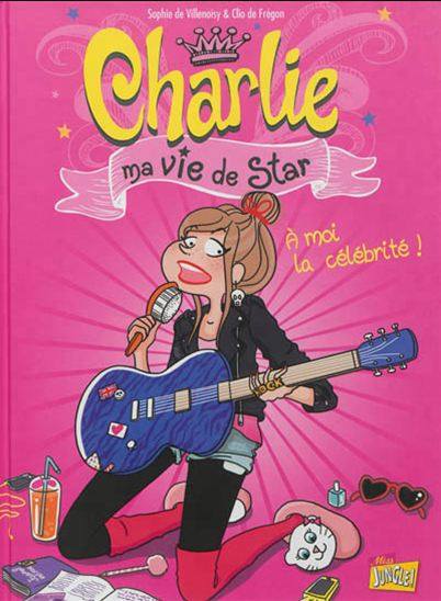 Charlie, ma vie de star : #1 À moi la célébrité!